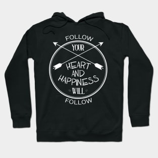 follow your heart and happiness will follow Hoodie